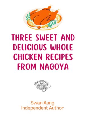 cover image of Three Sweet and Delicious Whole Chicken Recipes from Nagoya